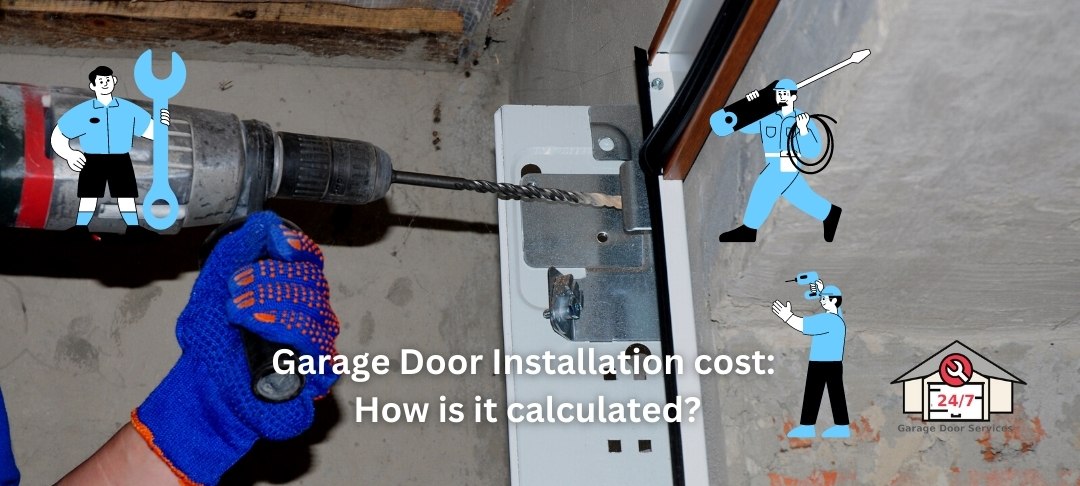 Garage Door Installation cost: How is it calculated?