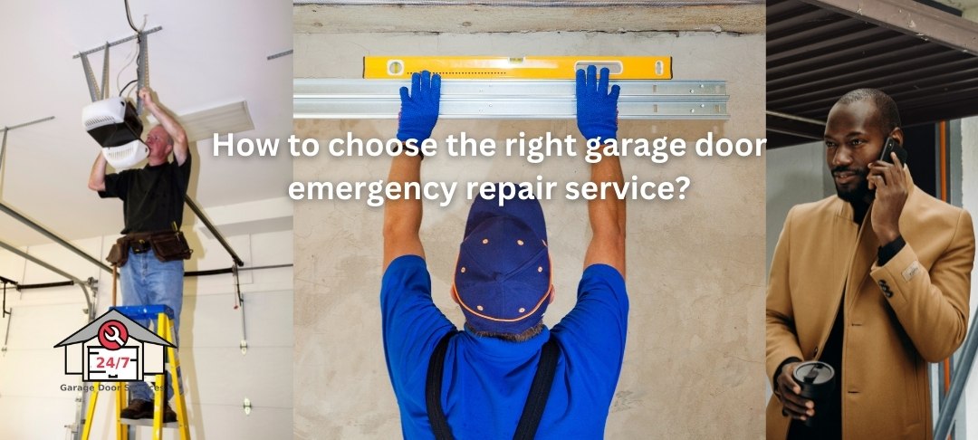 How to choose the right garage door emergency repair service?