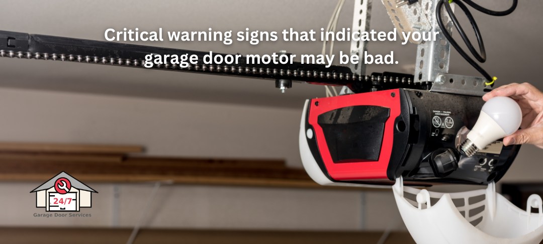 Critical warning signs that indicated your garage door motor may be bad.