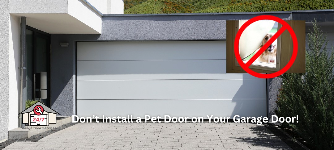 Don’t Install a Pet Door on Your Garage Door!